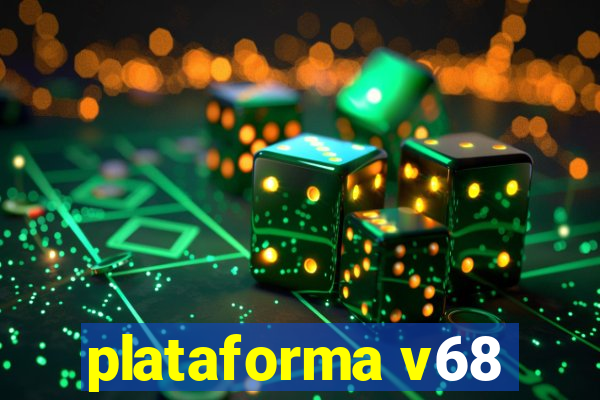 plataforma v68